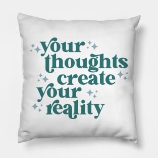 your thoughts create your reality Pillow