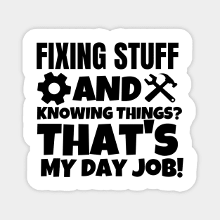 Fixing stuff and knowing things? That's my day job! Magnet