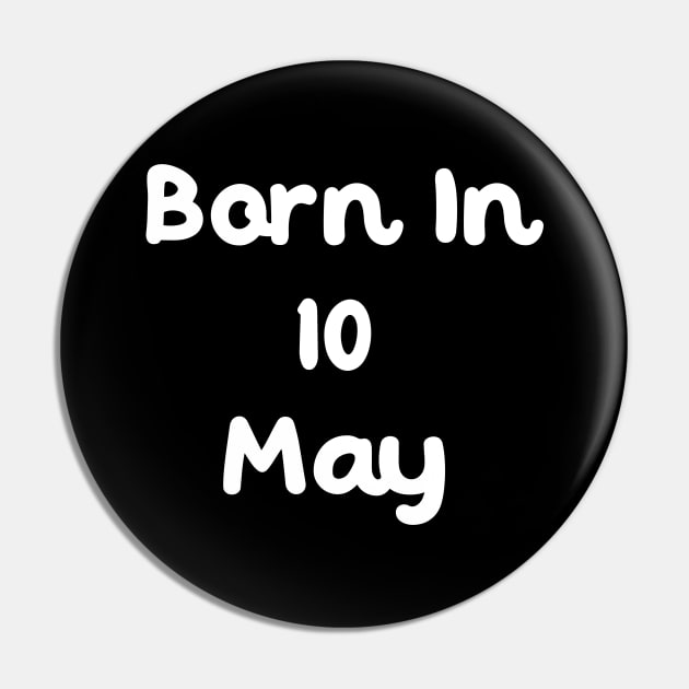 Born In 10 May Pin by Fandie