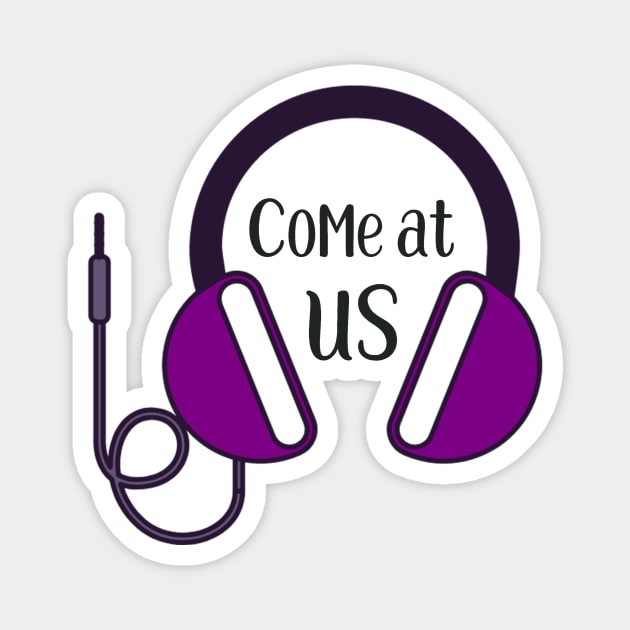 Come at us (headphones) Magnet by Sissy Store