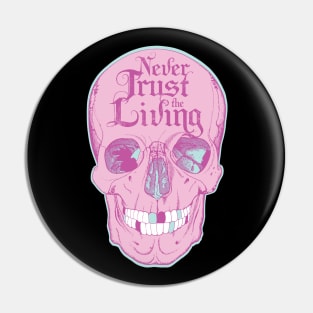 Never Trust The Living Skull Art Pin