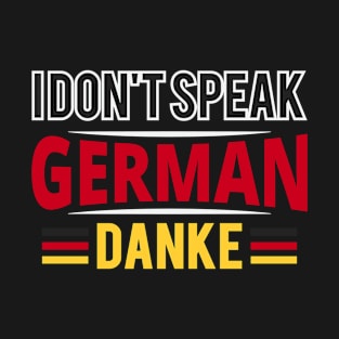 I don't speak german - danke Quote for a German classmate T-Shirt