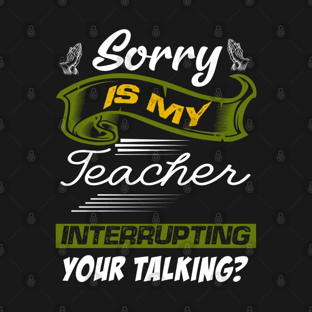 sorry is my teacher by Printashopus