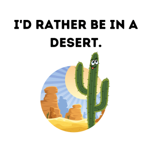 I'd rather be in a desert - White. T-Shirt