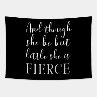 And Though She Be But Little She Is Fierce - Motivational Shakespeare Literary Quote Typography Tapestry