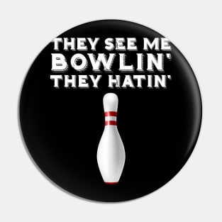 They See Me Bowling They Hatin Pin