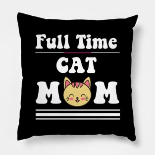 Full time cat mom gifts Pillow