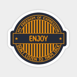 Enjoy - Freedom of expression badge Magnet