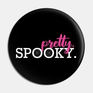 Pretty. Spooky. Pin