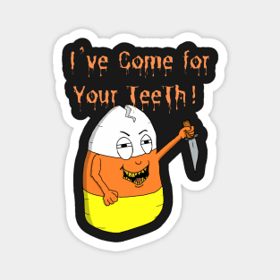 Scary Candy Corn I’ve Come For Your Teeth Halloween Magnet