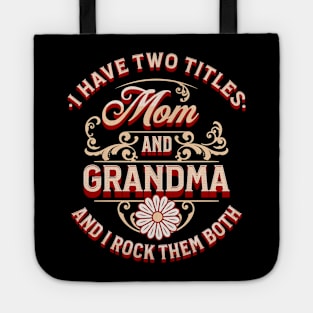 Funny I Have Two Titles Mom and Grandma and I Rock Them Both Tote