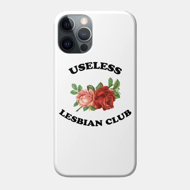 Useless Lesbian Club - Lesbian - Phone Case