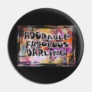 Adorable, Fabulous, Darling Pin