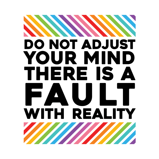 Do Not Adjust Your Mind There Is A Fault With Reality by So Young So Good