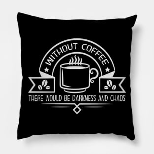 Funny Coffee Drinker Darkness and Chaos Pillow