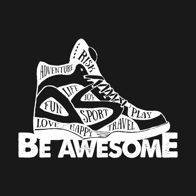 Shoes Basketball Shoes Be Awesome Adventure Risk Play Life Joy Sport Fun Love Happy Travel by DANPUBLIC