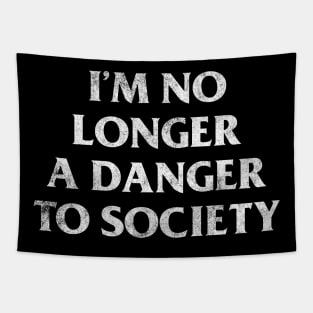 I'm No Longer A Danger To Society - Retro Typography Humor Design Tapestry