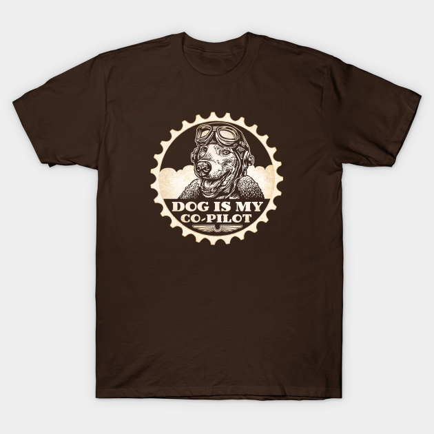 Discover Dog Is My Co-Pilot - Dog - T-Shirt