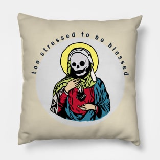 Too stressed to be blessed Pillow