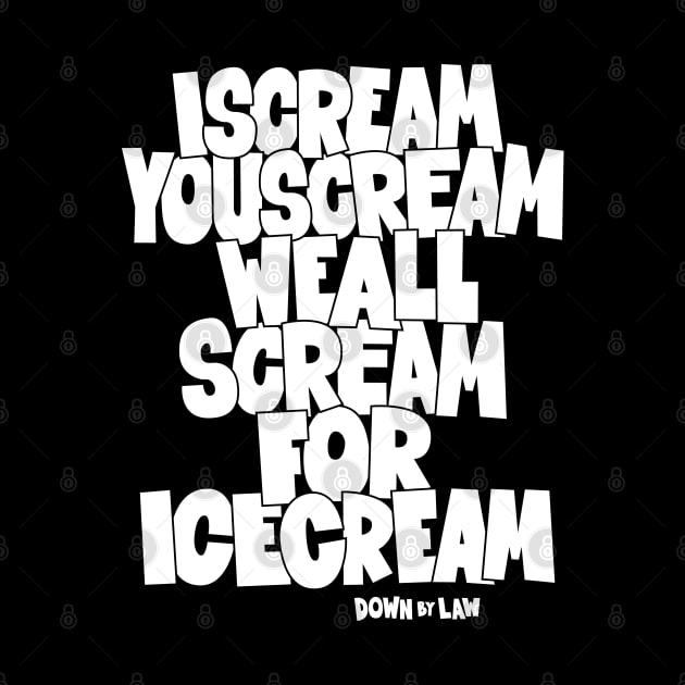 I Scream, You Scream, we all scream for ice cream -  Roberto Benigni Quote - Down by Law by Boogosh