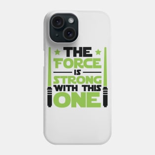 The Force Is Strong With This One Phone Case