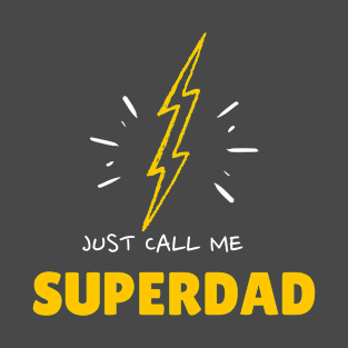 Just Call Me Superdad T-Shirt