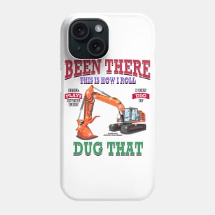 Been There Dug That Excavator Construction Novelty Gift Phone Case