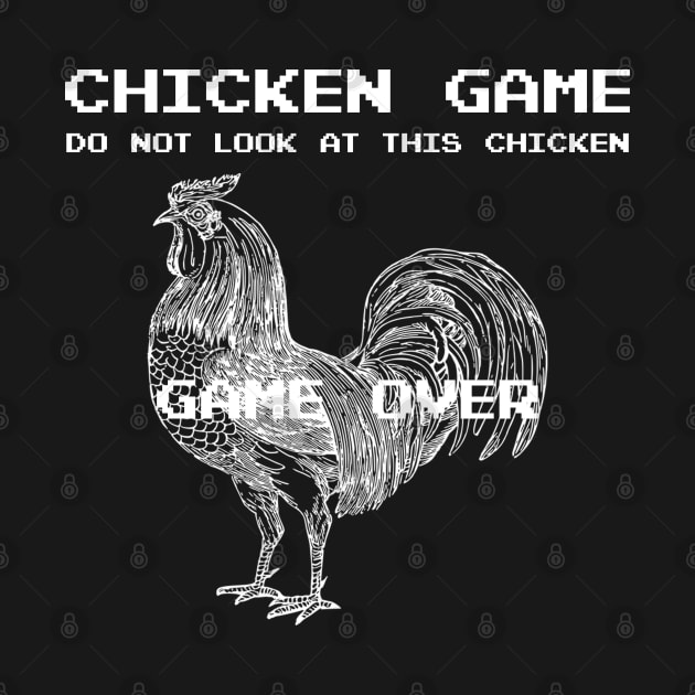 Chicken Game - Do Not Look At This Chicken by Styr Designs