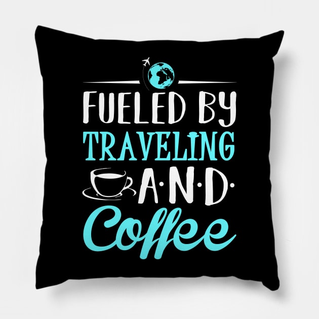 Fueled by traveling and coffee Pillow by KsuAnn