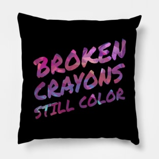 Broken Crayons Still Color Pillow