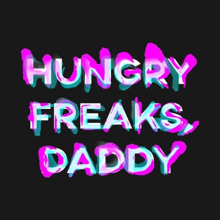 Hungry Freaks, Daddy T-Shirt