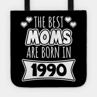 The Best Moms Are Born In 1990 Tote