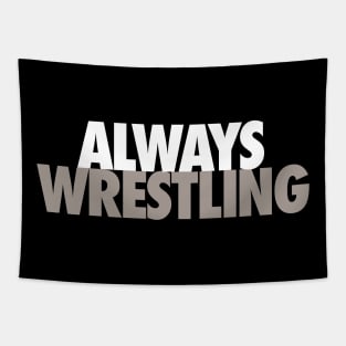 Always wrestling Tapestry