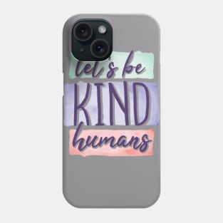 Let's be kind humans Phone Case