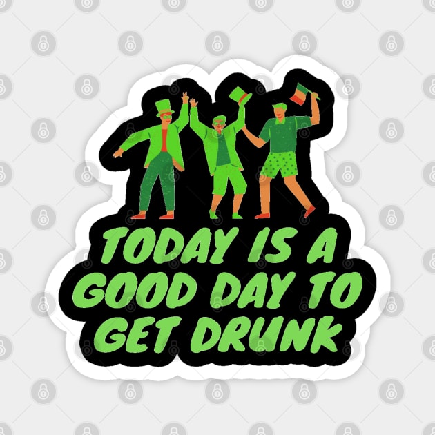 today is a good day to get drunk Magnet by artby-shikha