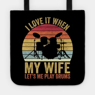 I Love It When My Wife Let's Me Play Drums Tote