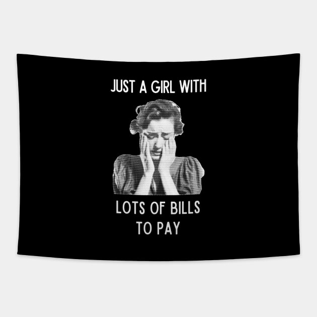 Just a girl with lots of bills to pay Tapestry by Ingridpd