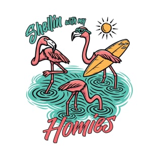 Shellin with my homies, chillin flamingos T-Shirt