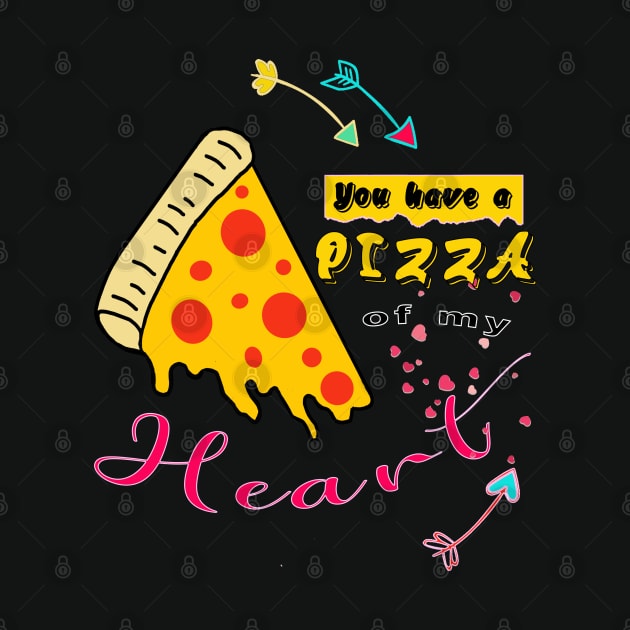 You have a pizza of my heart by By Diane Maclaine