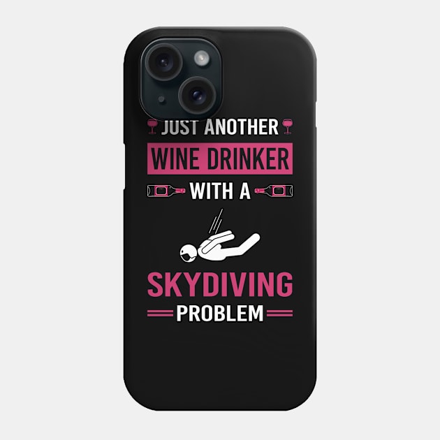 Wine Drinker Skydiving Skydive Skydiver Phone Case by Good Day