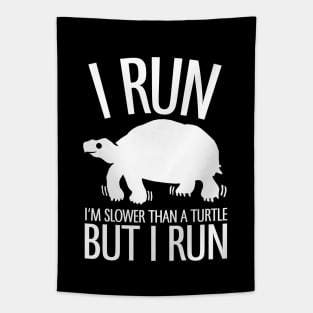 I'm Slower Than A Turtle But I Run Tapestry