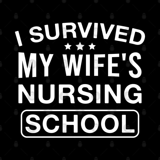 I Survived My Wife's Nursing School Funny Husband of Future Nurse by FOZClothing