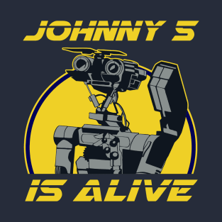 Johnny 5 is alive T-Shirt