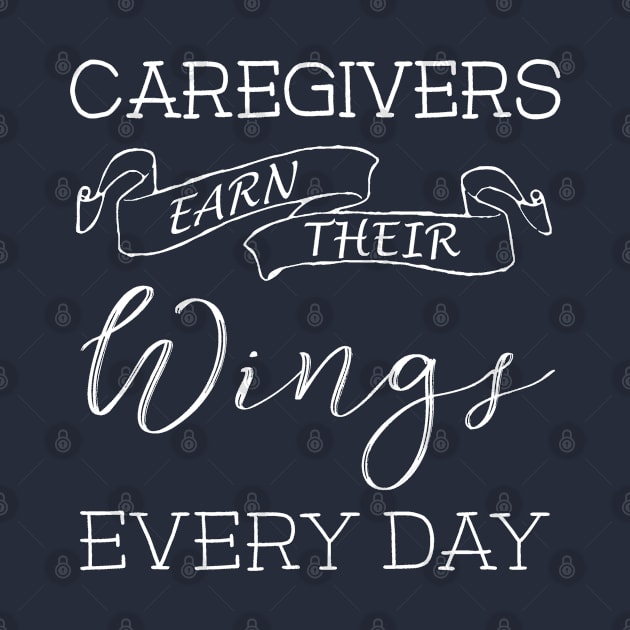 Caregivers Earn Their Wings Every Day by Pine Hill Goods