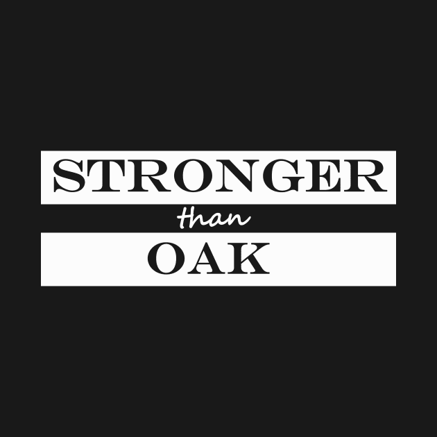 stronger than oak by NotComplainingJustAsking