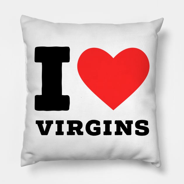 i love virgin Pillow by richercollections