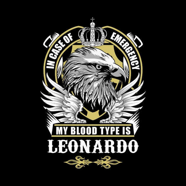 Leonardo Name T Shirt - In Case Of Emergency My Blood Type Is Leonardo Gift Item by AlyssiaAntonio7529