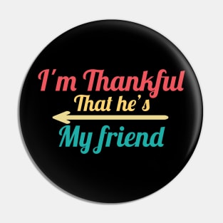 I'm Thankful That He's My friend vintage Pin