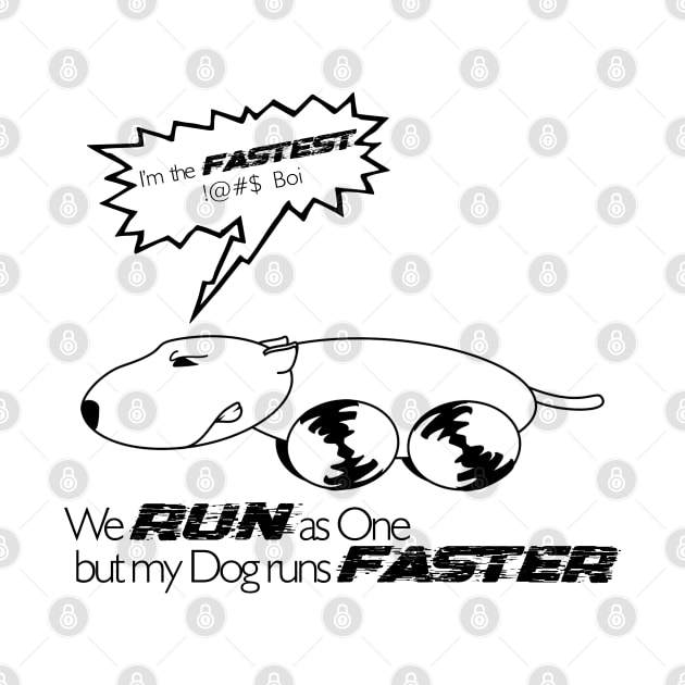 We Run as one but my dog runs faster T-shirts, stickers, throw pillows and many more. by PrintsyCreations