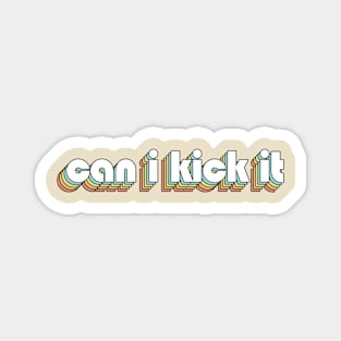 Can I Kick It 1 - Retro Rainbow Typography Faded Style Magnet